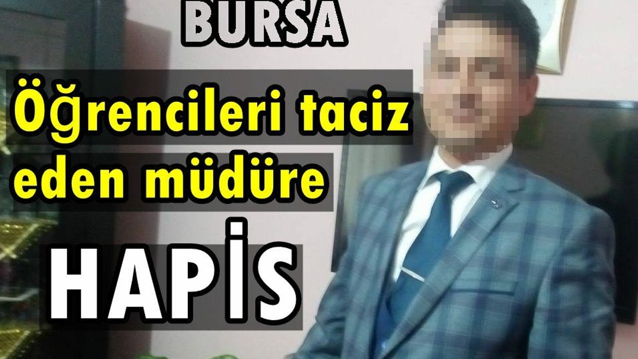 Bursa'da tacizci müdürün cezası artırıldı