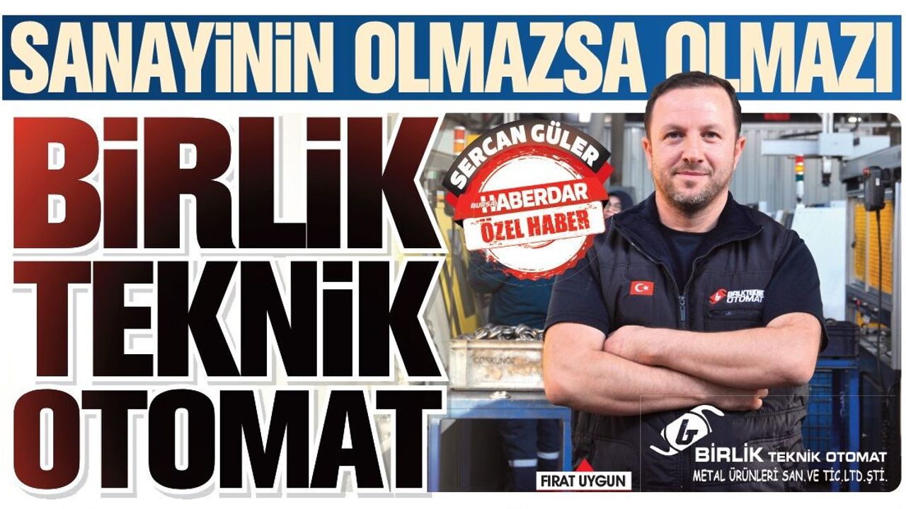 Sanayinin olmazsa olmazı  Birlik Teknik Otomat