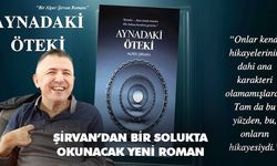 Şirvan’dan bir solukta okunacak  Yeni roman ‘Aynadaki Öteki’